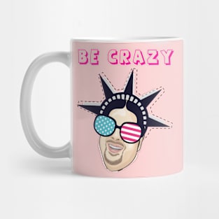 Be Crazy Mug